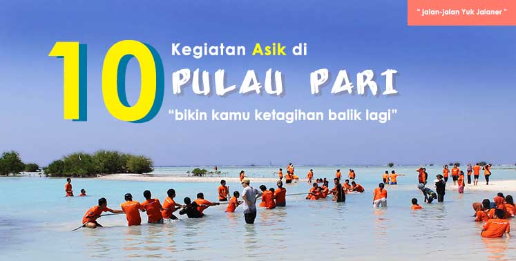 Pari Island 10 kegiatan asik Wisata Pulau Seribu